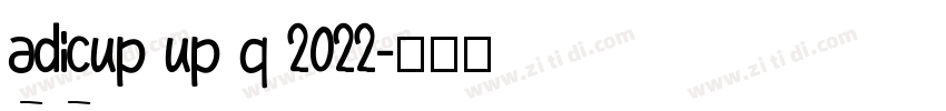 adicup up q 2022字体转换